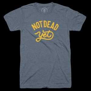 Not Dead Yet T-shirt NEW ! XL Next Level